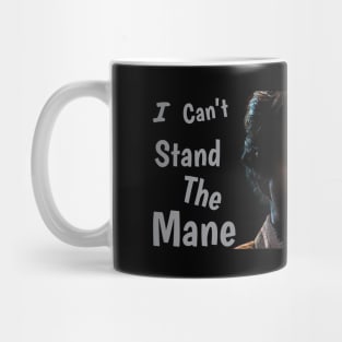 Can’t Stand The Mane Mug